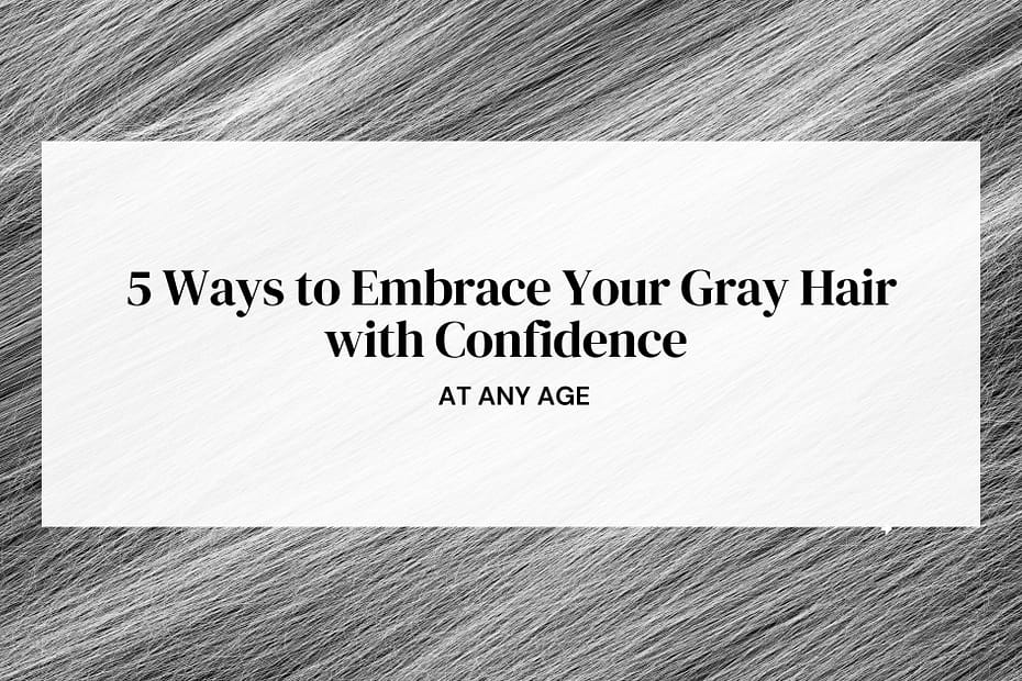 embrace gray hair with confidence